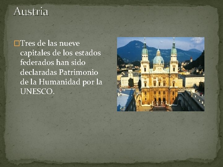 Austria �Tres de las nueve capitales de los estados federados han sido declaradas Patrimonio
