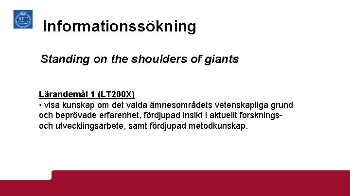 Informationssökning Standing on the shoulders of giants Lärandemål 1 (LT 200 X) • visa