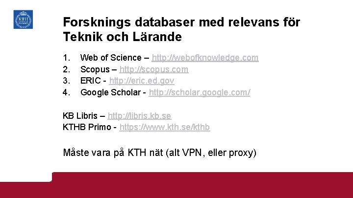 Forsknings databaser med relevans för Teknik och Lärande 1. 2. 3. 4. Web of