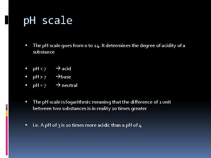 p. H scale The p. H scale goes from 0 to 14. It determines