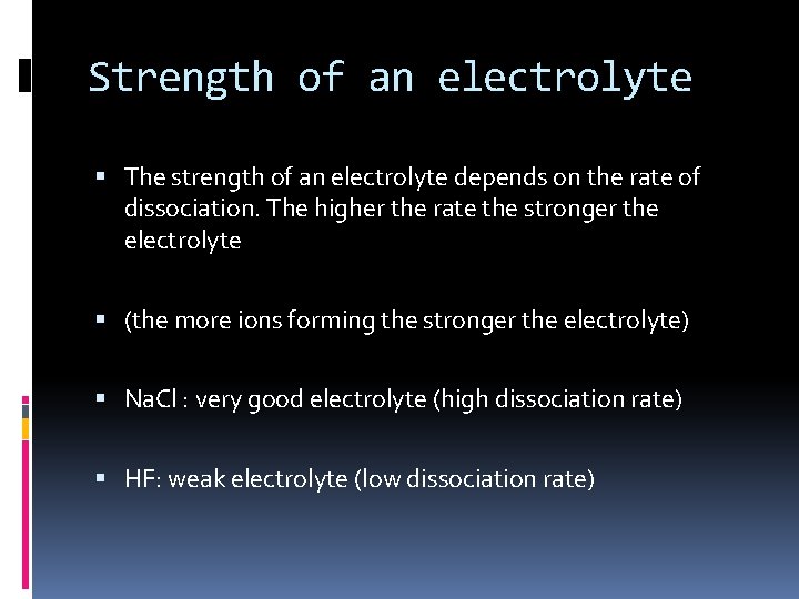 Strength of an electrolyte The strength of an electrolyte depends on the rate of