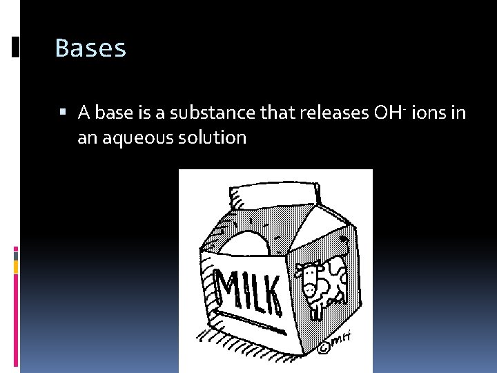 Bases A base is a substance that releases OH- ions in an aqueous solution