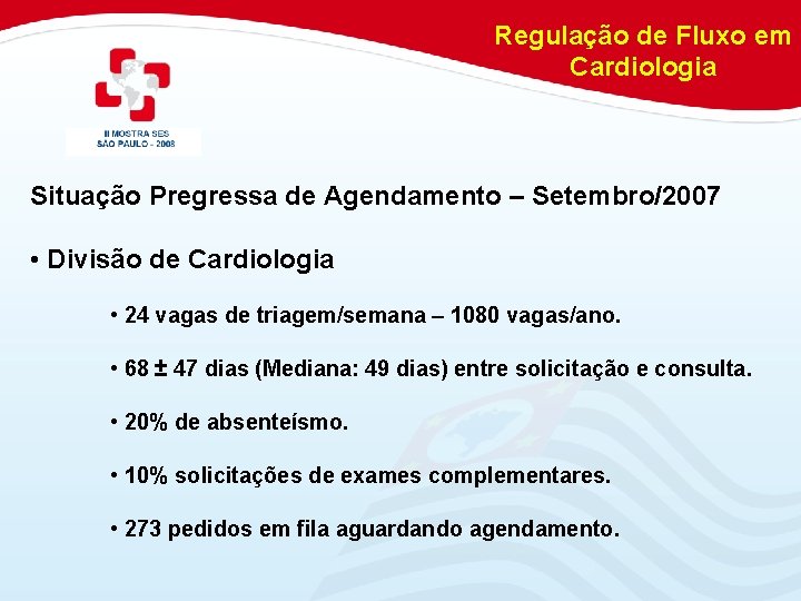 Regulação de Fluxo em Cardiologia Situação Pregressa de Agendamento – Setembro/2007 • Divisão de