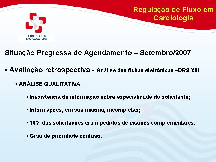 Regulação de Fluxo em Cardiologia Situação Pregressa de Agendamento – Setembro/2007 • Avaliação retrospectiva