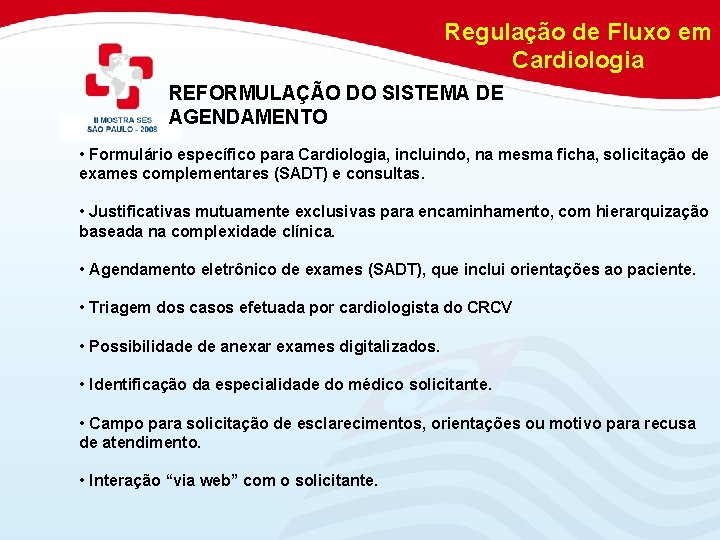 Regulação de Fluxo em Cardiologia REFORMULAÇÃO DO SISTEMA DE AGENDAMENTO • Formulário específico para