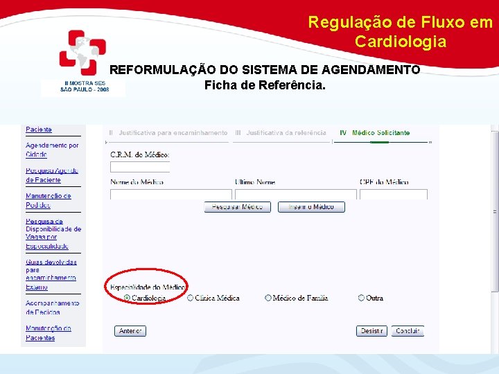 Regulação de Fluxo em Cardiologia REFORMULAÇÃO DO SISTEMA DE AGENDAMENTO Ficha de Referência. 