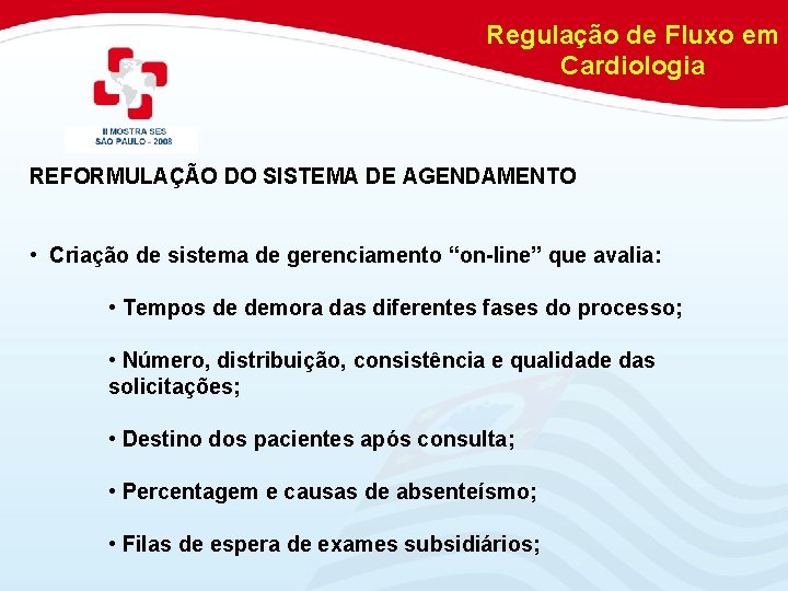 Regulação de Fluxo em Cardiologia REFORMULAÇÃO DO SISTEMA DE AGENDAMENTO • Criação de sistema