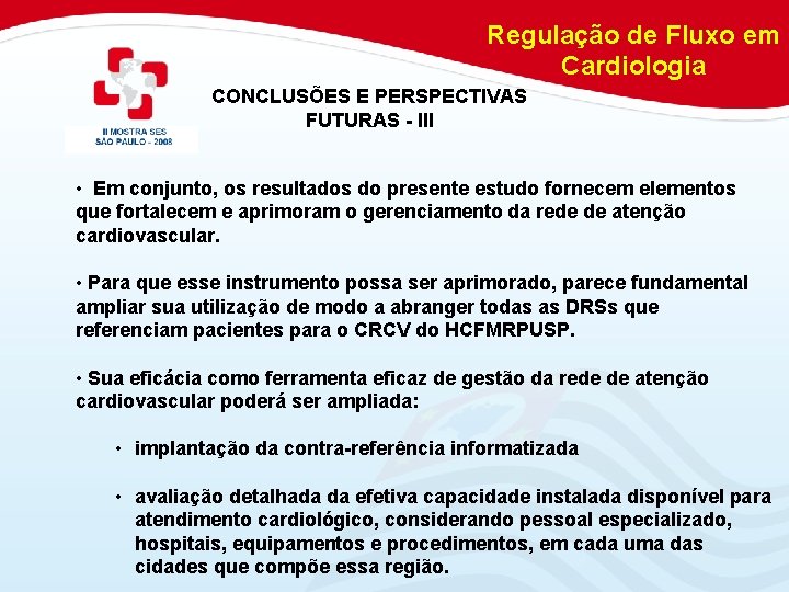 Regulação de Fluxo em Cardiologia CONCLUSÕES E PERSPECTIVAS FUTURAS - III • Em conjunto,