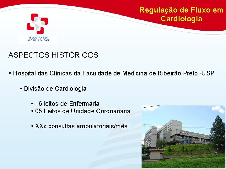 Regulação de Fluxo em Cardiologia ASPECTOS HISTÓRICOS • Hospital das Clínicas da Faculdade de