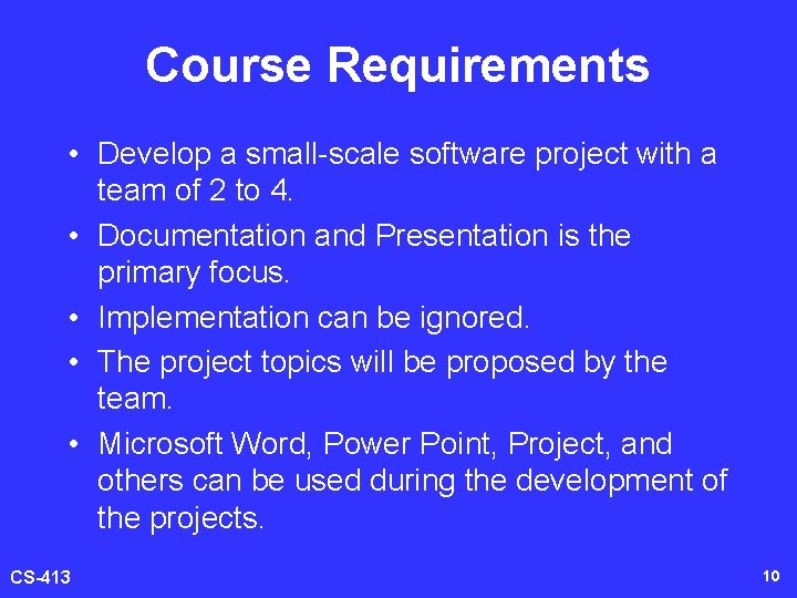 Course Requirements • Develop a small-scale software project with a team of 2 to Course Requirements • Develop a small-scale software project with a team of 2 to