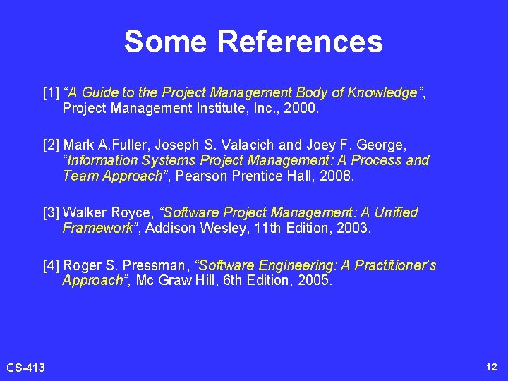 Some References [1] “A Guide to the Project Management Body of Knowledge”, Project Management