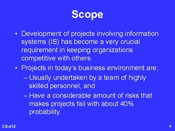 Scope • Development of projects involving information systems (IS) has become a very crucial Scope • Development of projects involving information systems (IS) has become a very crucial