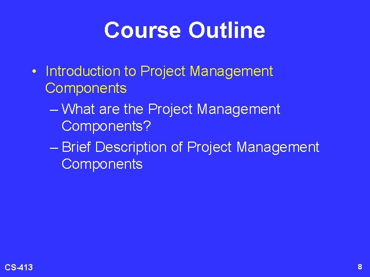 Course Outline • Introduction to Project Management Components – What are the Project Management Course Outline • Introduction to Project Management Components – What are the Project Management