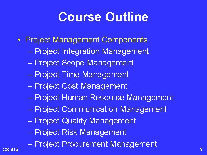 Course Outline • Project Management Components – Project Integration Management – Project Scope Management Course Outline • Project Management Components – Project Integration Management – Project Scope Management