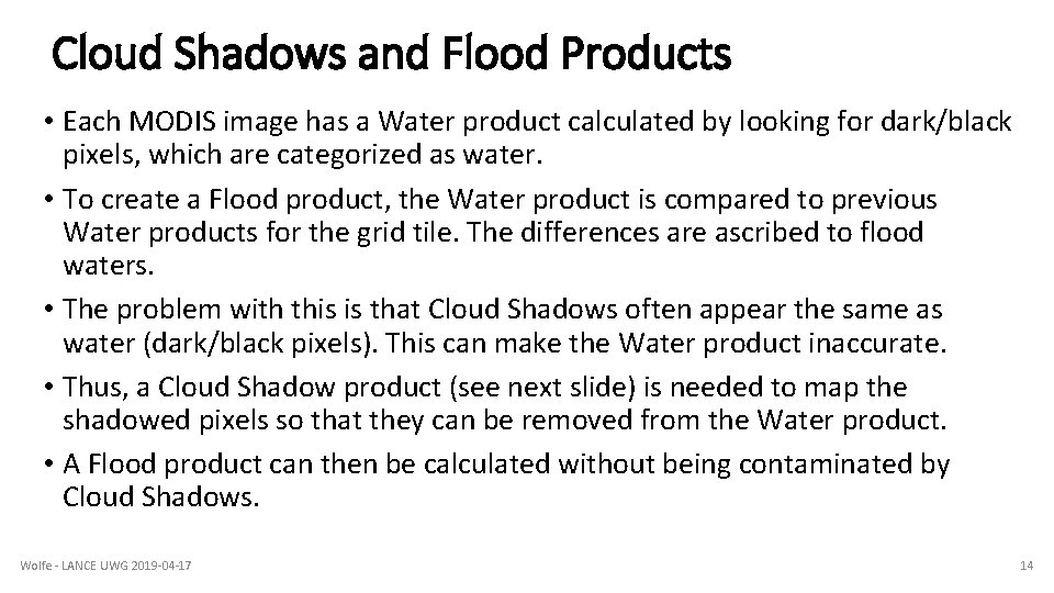 Cloud Shadows and Flood Products • Each MODIS image has a Water product calculated Cloud Shadows and Flood Products • Each MODIS image has a Water product calculated