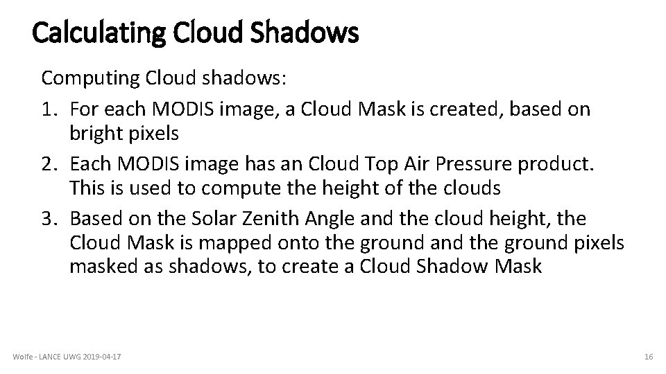 Calculating Cloud Shadows Computing Cloud shadows: 1. For each MODIS image, a Cloud Mask Calculating Cloud Shadows Computing Cloud shadows: 1. For each MODIS image, a Cloud Mask