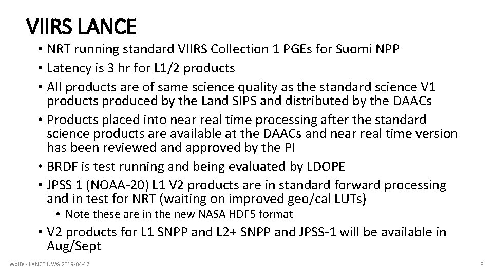 VIIRS LANCE • NRT running standard VIIRS Collection 1 PGEs for Suomi NPP • VIIRS LANCE • NRT running standard VIIRS Collection 1 PGEs for Suomi NPP •