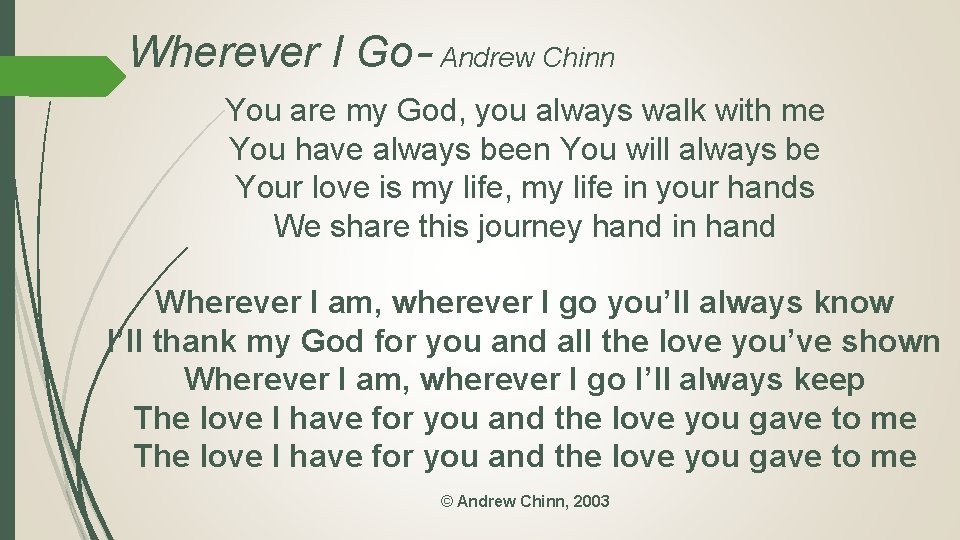 Wherever I Go– Andrew Chinn You are my God, you always walk with me