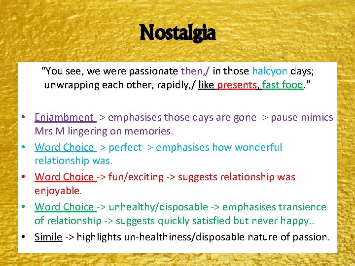 Nostalgia “You see, we were passionate then, / in those halcyon days; unwrapping each Nostalgia “You see, we were passionate then, / in those halcyon days; unwrapping each
