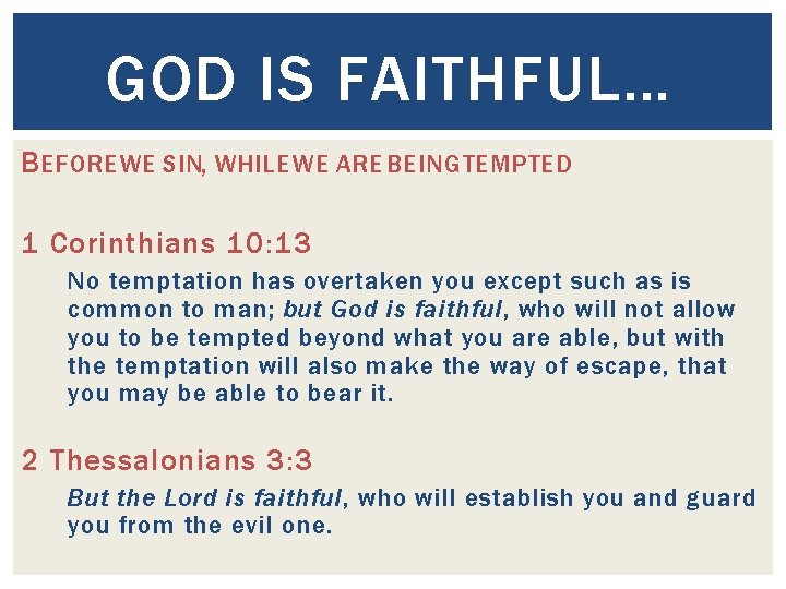 GOD IS FAITHFUL… B EFORE WE SIN, WHILE WE ARE BEING TEMPTED 1 Corinthians