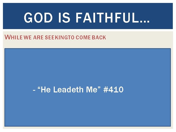 GOD IS FAITHFUL… W HILE WE ARE SEEKINGTO COME BACK 1 John 1: 9