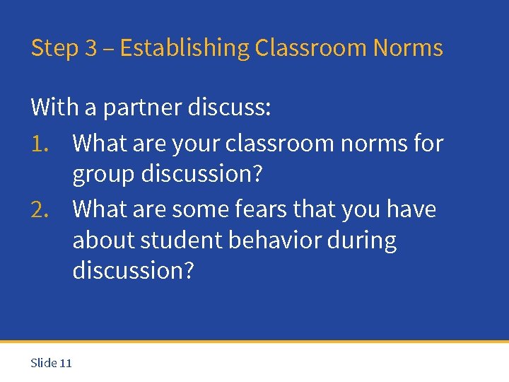 Step 3 – Establishing Classroom Norms With a partner discuss: 1. What are your