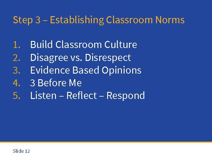 Step 3 – Establishing Classroom Norms 1. 2. 3. 4. 5. Build Classroom Culture