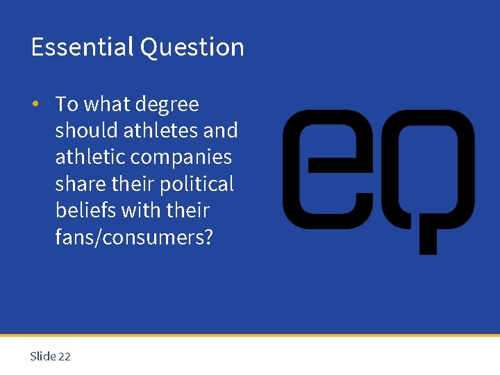 Essential Question • To what degree should athletes and athletic companies share their political