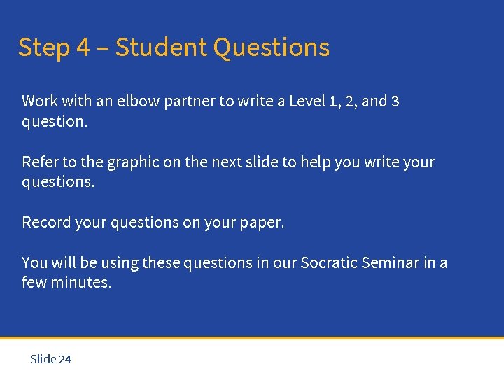 Step 4 – Student Questions Work with an elbow partner to write a Level