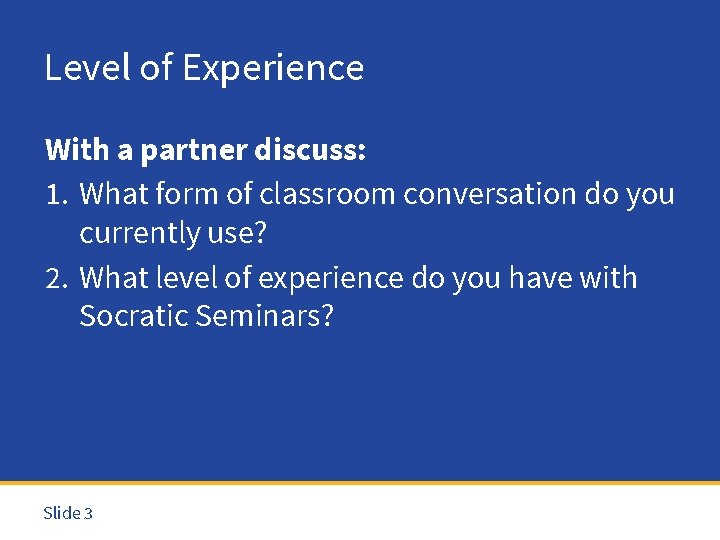 Level of Experience With a partner discuss: 1. What form of classroom conversation do
