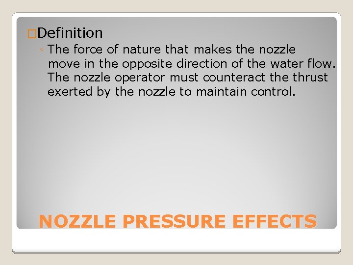 �Definition ◦ The force of nature that makes the nozzle move in the opposite