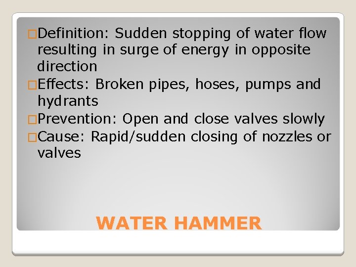 �Definition: Sudden stopping of water flow resulting in surge of energy in opposite direction