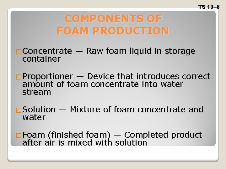TS 13– 8 COMPONENTS OF FOAM PRODUCTION �Concentrate container — Raw foam liquid in