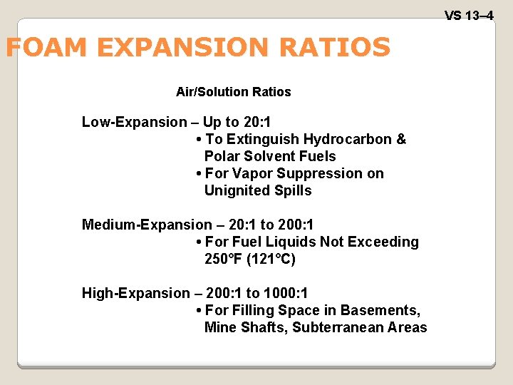 VS 13– 4 FOAM EXPANSION RATIOS Air/Solution Ratios Low-Expansion – Up to 20: 1