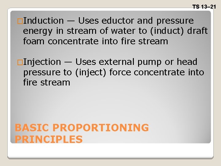 TS 13– 21 �Induction — Uses eductor and pressure energy in stream of water