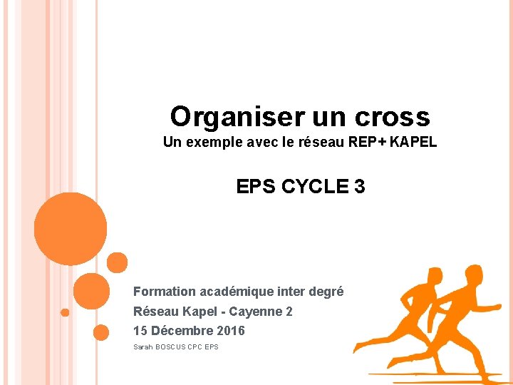 Organiser un cross Un exemple avec le réseau REP+ KAPEL EPS CYCLE 3 Formation