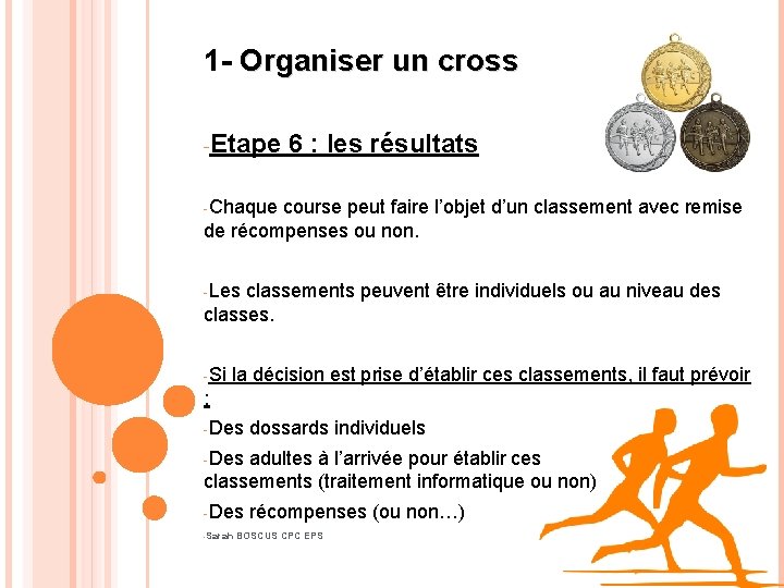 1 - Organiser un cross -Etape 6 : les résultats -Chaque course peut faire