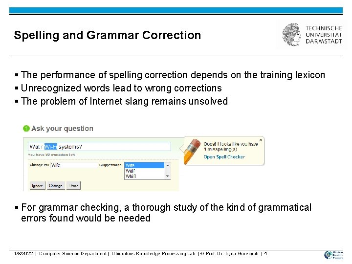 Spelling and Grammar Correction § The performance of spelling correction depends on the training