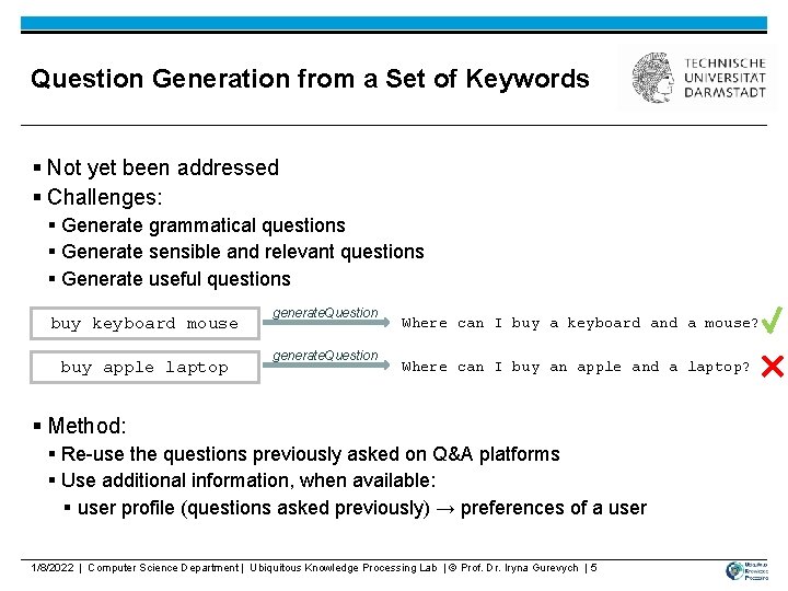 Question Generation from a Set of Keywords § Not yet been addressed § Challenges: