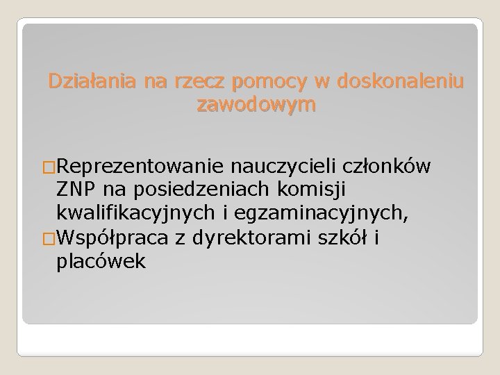 Działania na rzecz pomocy w doskonaleniu zawodowym �Reprezentowanie nauczycieli członków ZNP na posiedzeniach komisji