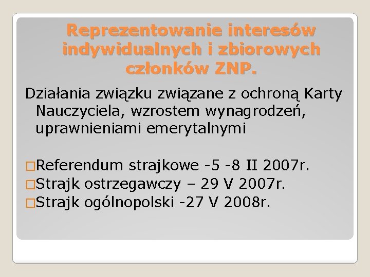 Reprezentowanie interesów indywidualnych i zbiorowych członków ZNP. Działania związku związane z ochroną Karty Nauczyciela,