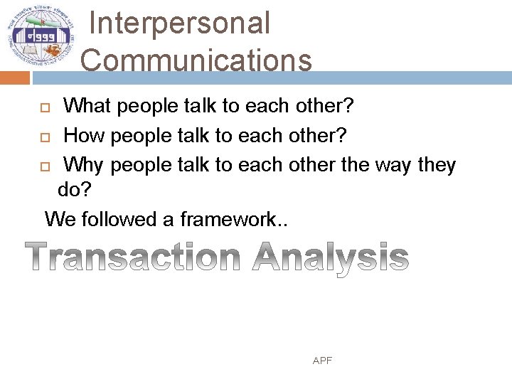 Interpersonal Communications What people talk to each other? How people talk to each other?