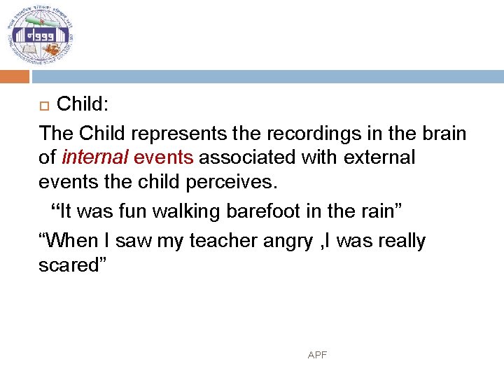 Child: The Child represents the recordings in the brain of internal events associated with