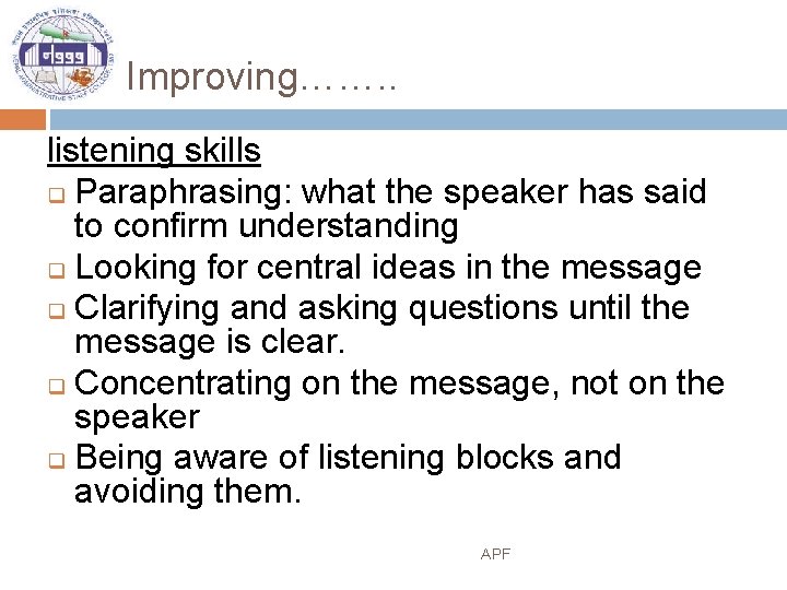 Improving……. . listening skills q Paraphrasing: what the speaker has said to confirm understanding