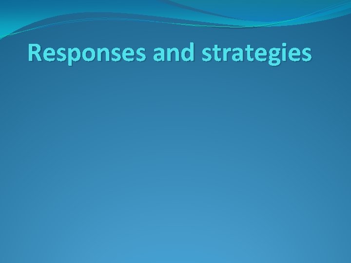 Responses and strategies 