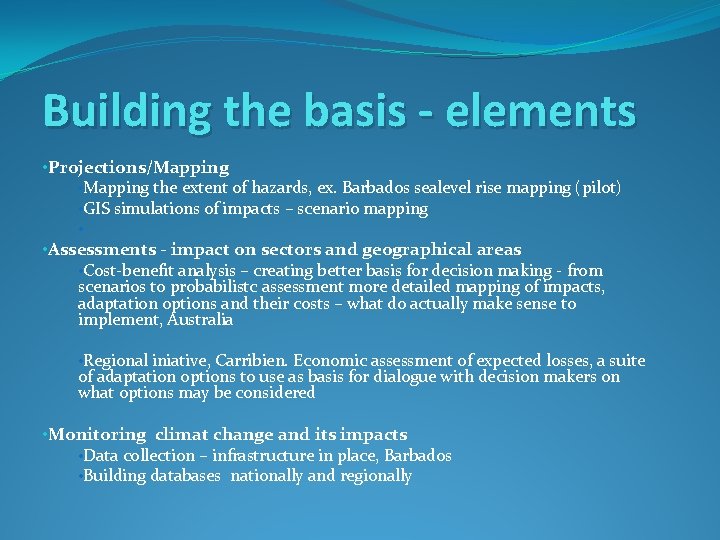 Building the basis - elements • Projections/Mapping • Mapping the extent of hazards, ex.