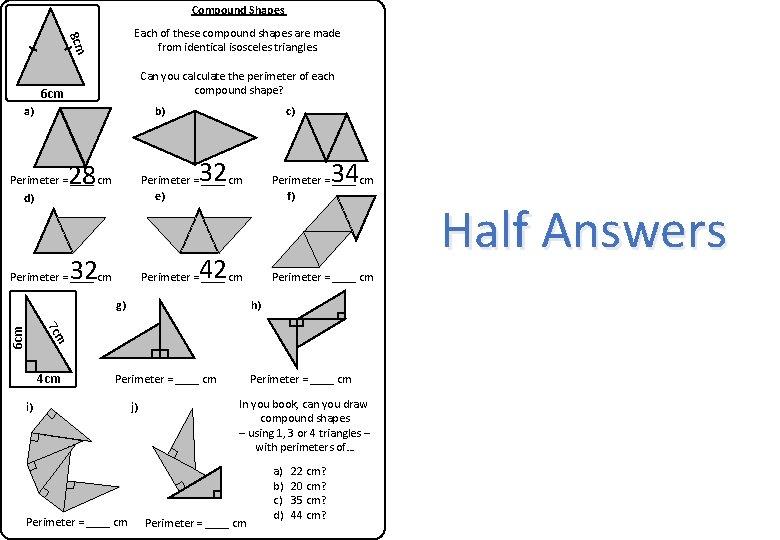 Compound Shapes 8 cm Each of these compound shapes are made from identical isosceles