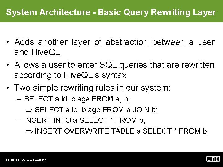 System Architecture - Basic Query Rewriting Layer • Adds another layer of abstraction between