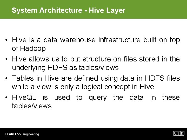 System Architecture - Hive Layer • Hive is a data warehouse infrastructure built on