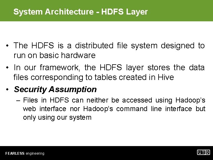 System Architecture - HDFS Layer • The HDFS is a distributed file system designed